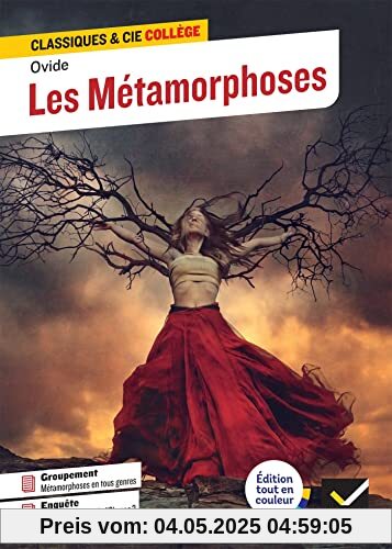 Les Métamorphoses: avec un groupement thématique « La métamorphose dans la littérature et dans les arts »