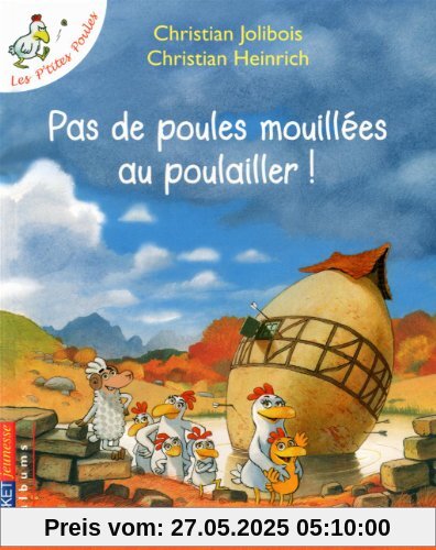 Les P'tites Poules : Pas de poules mouillées au poulailler ! Les P'tites Poules : Pas de poules mouillées au poulailler !