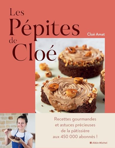 Les Pépites de Cloé: Merveilles gourmandes à croquer von ALBIN MICHEL