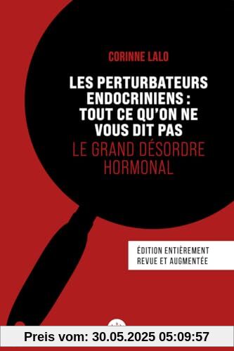 Les Perturbateurs endocriniens : tout ce qu'on ne vous dit pas - Le grand désordre hormonal (Nouvelle édition)