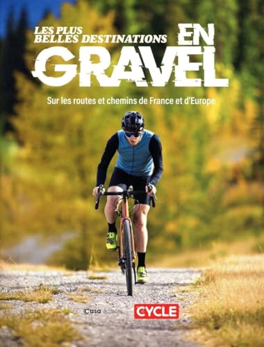 Les Plus belles destinations en gravel - Sur les routes et chemins de France et d'Europe Les Plus belles destinations en gravel - Sur les routes et chemins de France et d'Europe von CASA