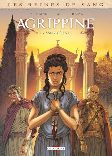 Les Reines de sang - Agrippine T01: Sang céleste Les Reines de sang - Agrippine T01: Sang céleste von DELCOURT