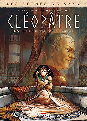 Les Reines de sang - Cléopâtre, la Reine fatale T02: Tome 2 von Éditions Delcourt