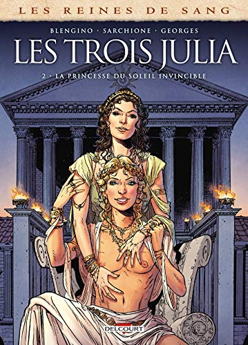 Les Reines de sang - Les trois Julia T02: La princesse du soleil invincible von DELCOURT