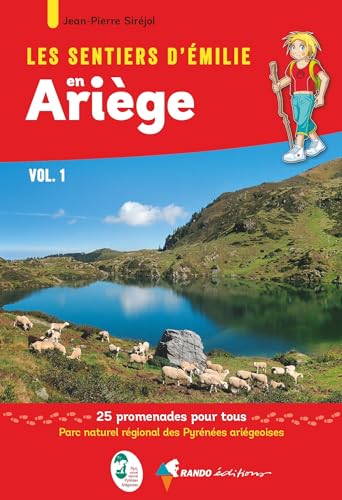 Les Sentiers d'Emilie en Ariège vol. 1: 25 promenades dans le Parc naturel régional des Pyrénées ariégeoises