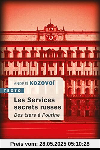 Les Services secrets russes: Des tsars à Poutine