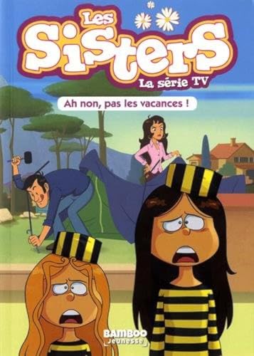 Les Sisters - La Série TV - Poche - tome 02: Ah non, pas les vacances ! von BAMBOO