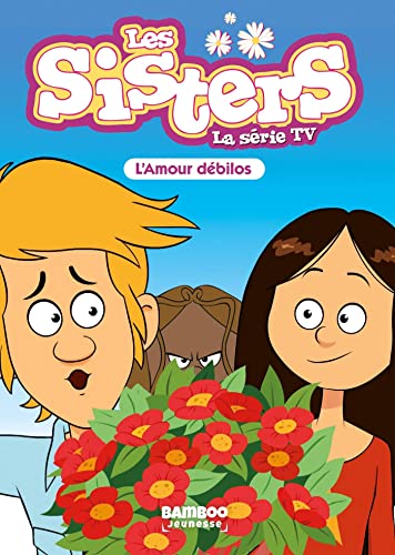 Les Sisters - La Série TV - Poche - tome 50: L'amour débilos von BAMBOO