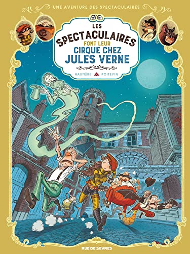 Les Spectaculaires T6 : Les Spectaculaires font leur cirque chez Jules Verne von RUE DE SEVRES