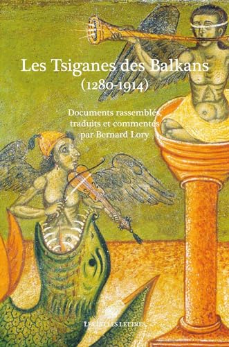 Les Tsiganes Des Balkans (1280-1914): Documents commentés von Les Belles Lettres