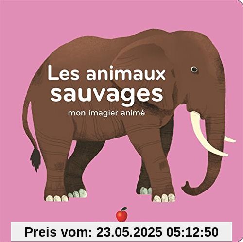 Les animaux sauvages : Mon imagier animé