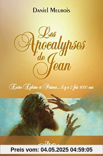 Les apocalypses de Jean - Entre Ephèse et Patmos... il y a 2 fois 1000 ans: Entre Ephèse et Patmos... il y a deux fois mille ans Les apocalypses de Jean - Entre Ephèse et Patmos... il y a 2 fois 1000 ans: Entre Ephèse et Patmos... il y a deux fois mille ans