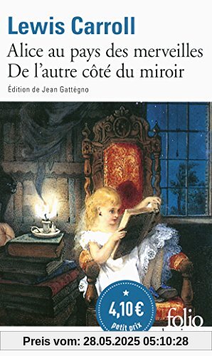 Les aventures d'Alice au pays des merveilles ; Ce qu'Alice trouva de l'autre côté du miroir Les aventures d'Alice au pays des merveilles ; Ce qu'Alice trouva de l'autre côté du miroir