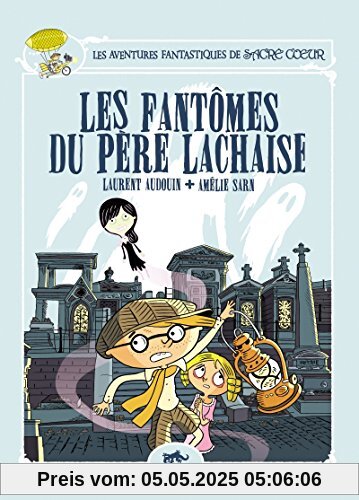 Les aventures fantastiques de Sacré Coeur. Les fantômes du Père Lachaise: Roman