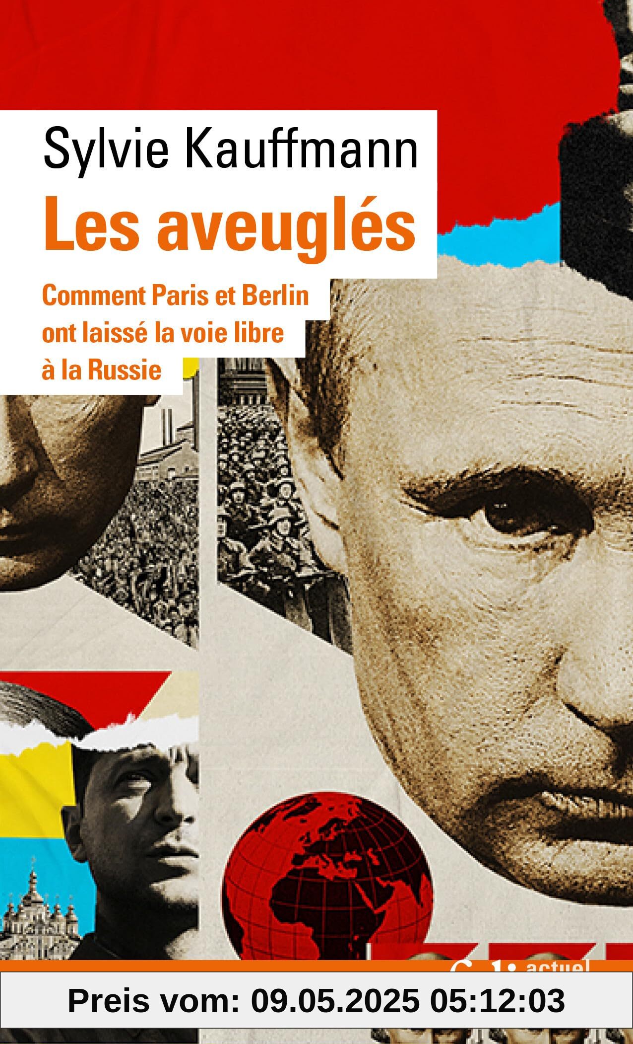 Les aveuglés: Comment Berlin et Paris ont laissé la voie libre à la Russie