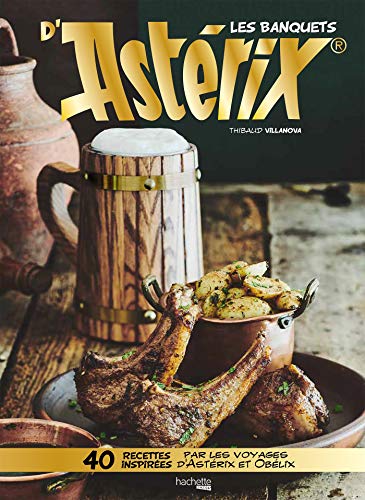 Les banquets d'Astérix : 40 recettes inspirées par les voyages d'Astérix et Obélix von Hachette Pratique