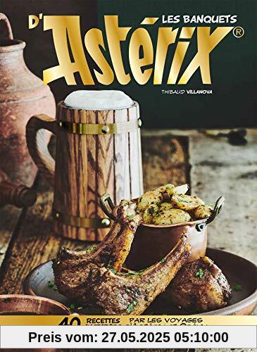 Les banquets d'Astérix : 40 recettes inspirées par les voyages d'Astérix et Obélix Les banquets d'Astérix : 40 recettes inspirées par les voyages d'Astérix et Obélix