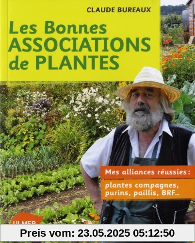 Les bonnes associations de plantes : Mes alliances réussies : plantes compagnes, purins, paillis, BRF ... Les bonnes associations de plantes : Mes alliances réussies : plantes compagnes, purins, paillis, BRF ...