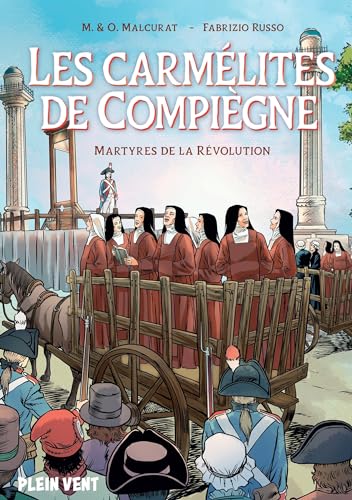 Les carmélites de Compiègne: Martyres de la révolution