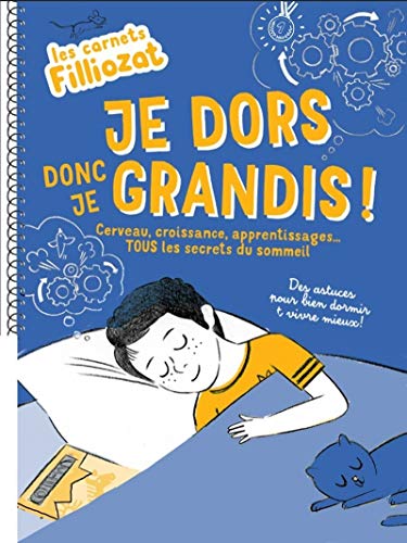 Les carnets Filliozat - Je dors donc je grandis ! Cerveau, croissance, apprentissages... Tous les se: Cerveau, croissance, apprentissages... Tous les secrets du sommeil Les carnets Filliozat - Je dors donc je grandis ! Cerveau, croissance, apprentissages... Tous les se: Cerveau, croissance, apprentissages... Tous les secrets du sommeil