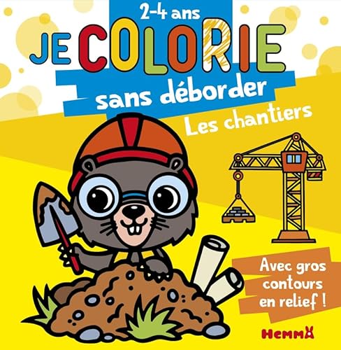 Les chantiers - Je colorie sans déborder (2-4 ans) - Tome 58 von HEMMA