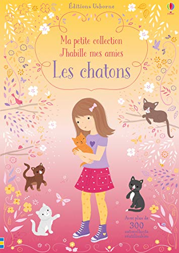 Les chatons - Ma petite collection J'habille mes amies: Avec plus de 300 autocollants réutilisables von Usborne