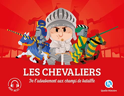 Les chevaliers: De l'adoubement au champ de bataille Les chevaliers: De l'adoubement au champ de bataille von QUELLE HISTOIRE
