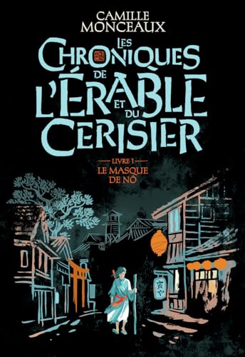 Les chroniques de l'érable et du cerisier: Le masque de Nô (1)