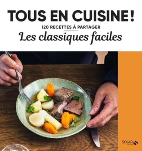 Les classiques faciles -NE- - 120 recettes à partager Les classiques faciles -NE- - 120 recettes à partager von SOLAR