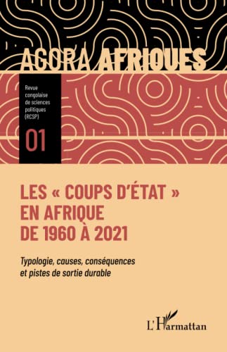 Les coups d'État" en Afrique de 1960 à 2021": Typologie, causes, conséquences et pistes de sortie durable