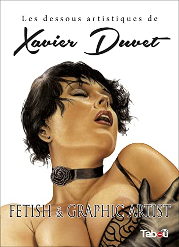 Les dessous artistiques de Xavier Duvet: Fetish et graphic artist von TABOU