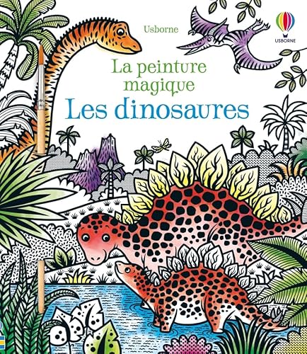 Les dinosaures - La peinture magique - Dès 5 ans: Avec un pinceau von Usborne