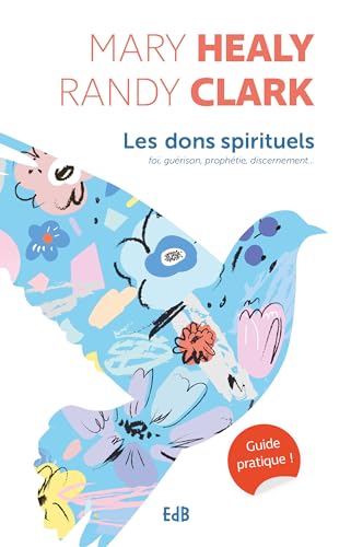 Les dons spirituels - Guide pratique: Foi, Guérison, Prophétie, Discernement von BEATITUDES