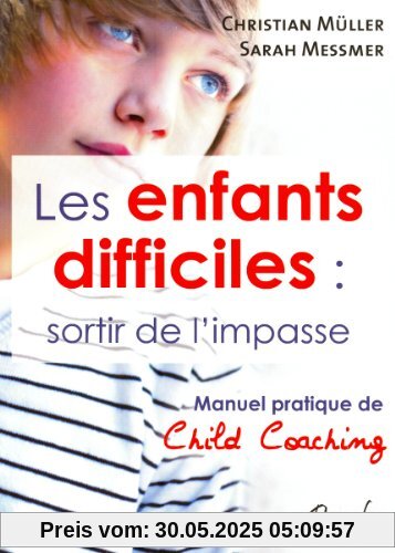 Les enfants difficiles : sortir de l'impasse