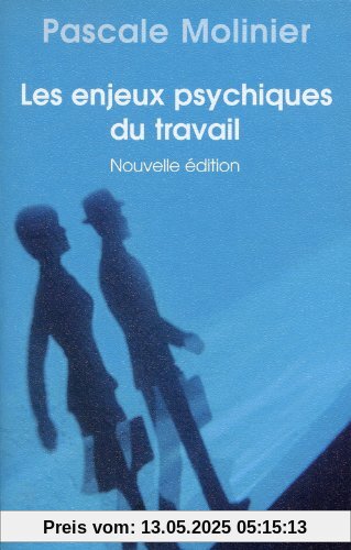 Les enjeux psychiques du travail : Introduction à la psychodynamique du travail