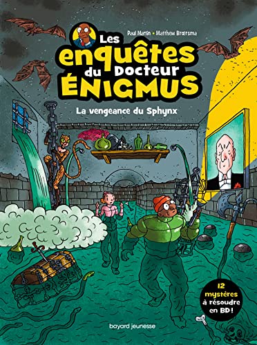 Les enquêtes du docteur Énigmus, Tome 03: La vengeance du Sphynx von BAYARD JEUNESSE