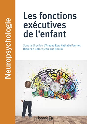 Les fonctions exécutives de l'enfant: Approches théoriques et cliniques von DE BOECK SUP