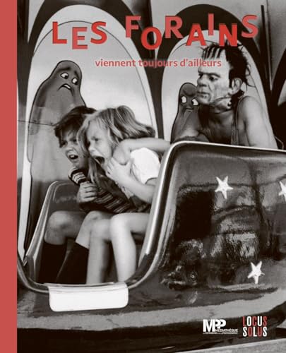 Les forains viennent toujours d ailleurs: Cirques et fêtes foraines dans les collections de la MPP Les forains viennent toujours d ailleurs: Cirques et fêtes foraines dans les collections de la MPP
