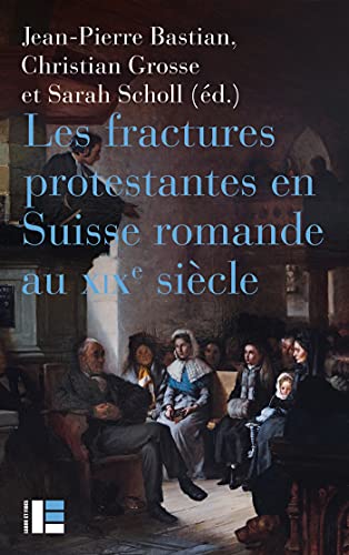 Les fractures protestantes en Suisse romande au XIXe siècle Les fractures protestantes en Suisse romande au XIXe siècle von LABOR ET FIDES