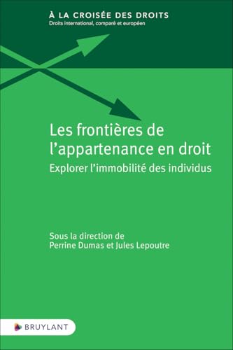 Les frontières de l'appartenance en droit - Explorer l'immobilité des individus von BRUYLANT