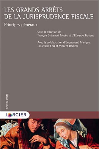 Les grands arrêts de la jurisprudence fiscale: Principes généraux