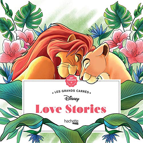 Les grands carrés Disney Love stories: 45 coloriages anti-stress