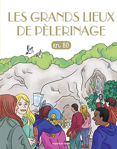 Les grands lieux de pèlerinage: Les grands lieux de pèlerinage von BAYARD JEUNESSE