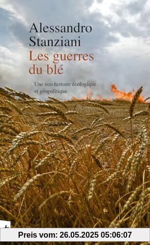 Les guerres du blé - Une éco-histoire écologique et géopolitique Les guerres du blé - Une éco-histoire écologique et géopolitique