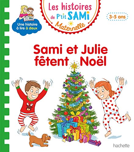 Les histoires de P'tit Sami Maternelle (3-5 ans) : Sami et Julie fêtent Noël von Hachette