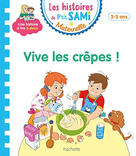 Les histoires de P'tit Sami Maternelle (3-5 ans) : Vive les crêpes von HACHETTE EDUC