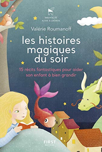 Les histoires magiques du soir: Pour aider son enfant à bien grandir von First