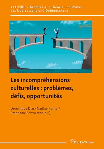 Les incompréhensions culturelles : problèmes, défis, opportunités: DE (TransÜD. Arbeiten zur Theorie und Praxis des Übersetzens und Dolmetschens, Band 148) von Frank & Timme