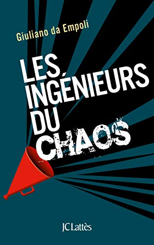 Les ingénieurs du chaos: Wie smarte Social-Media-Experten den Rechtspopulisten helfen und unsere Demokratie manipulieren