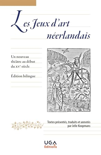 Les jeux d'art néerlandais: Un nouveau théâtre au début du XVe siècle von UGA EDITIONS